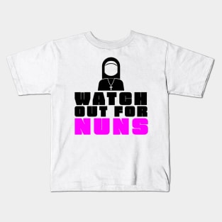 Watch Out For Nuns Kids T-Shirt